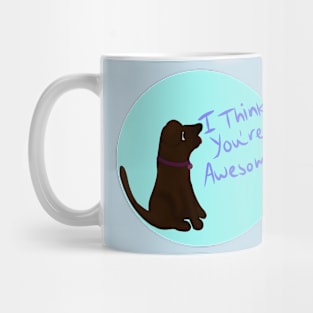 I Think You're Awesome Mug